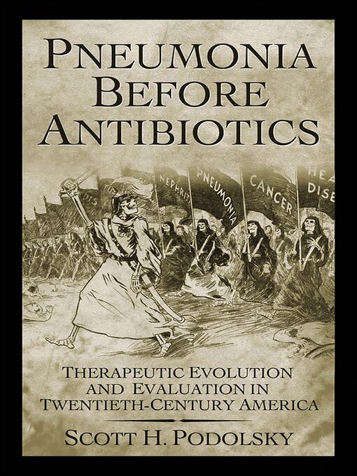 Title details for Pneumonia Before Antibiotics by Scott H. Podolsky - Wait list